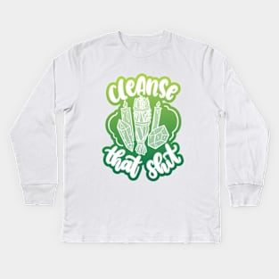 Cleanse That Shit Kids Long Sleeve T-Shirt